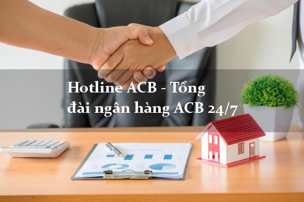 Hotline ACB - Tổng đài ngân hàng ACB 24/7