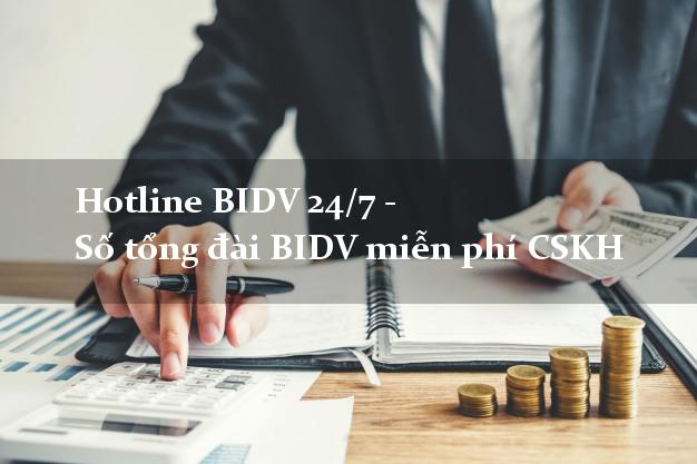 Hotline BIDV 24/7 - Số tổng đài BIDV miễn phí CSKH