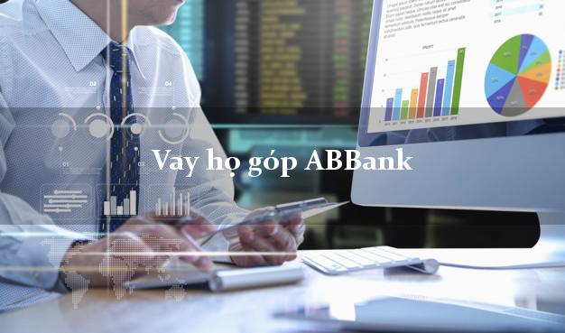 Vay họ góp ABBank Mới nhất