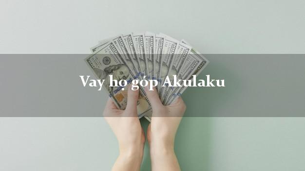 Vay họ góp Akulaku Online