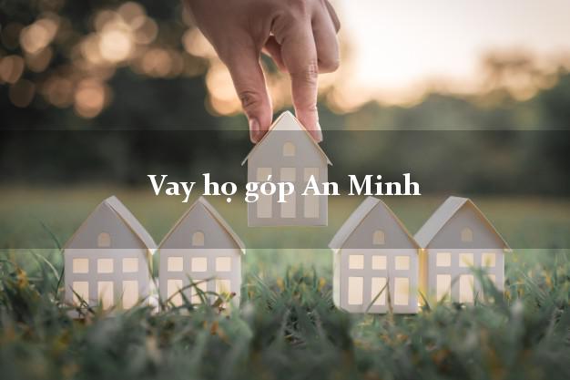 Vay họ góp An Minh Kiên Giang