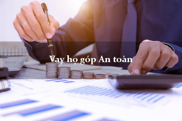 Vay họ góp An toàn Nhanh nhất