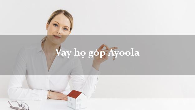 Vay họ góp Ayoola Online