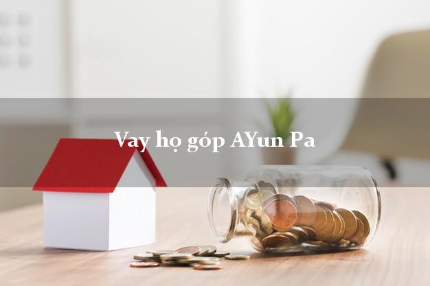 Vay họ góp AYun Pa Gia Lai