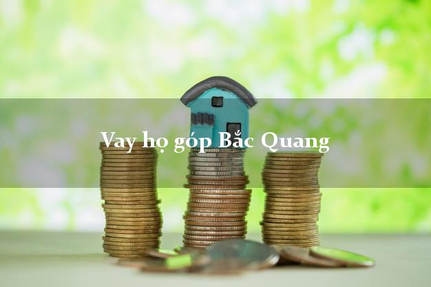 Vay họ góp Bắc Quang Hà Giang