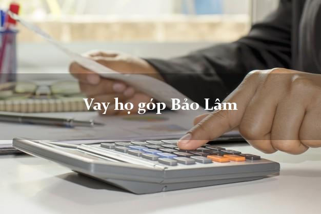 Vay họ góp Bảo Lâm Lâm Đồng