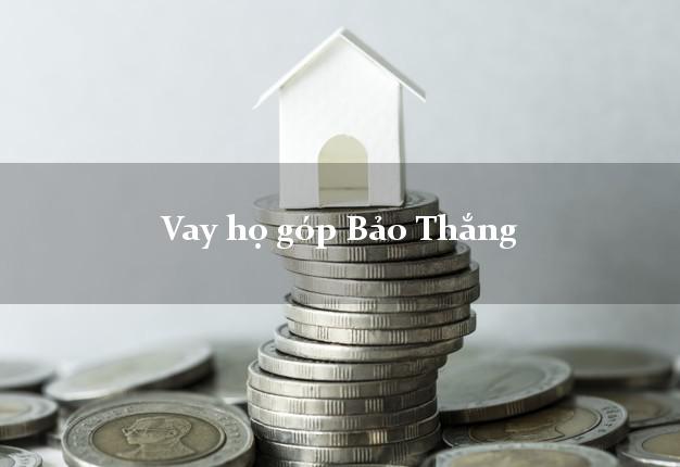 Vay họ góp Bảo Thắng Lào Cai