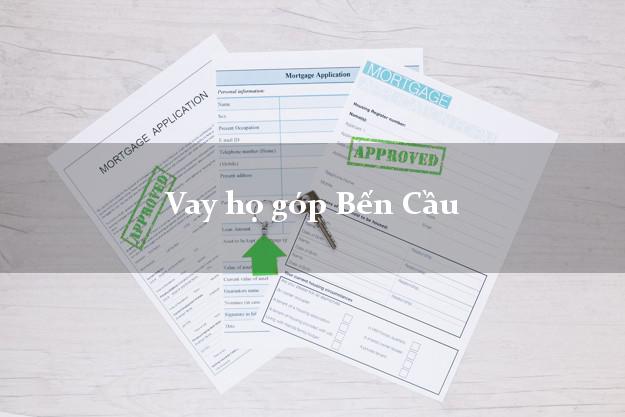 Vay họ góp Bến Cầu Tây Ninh