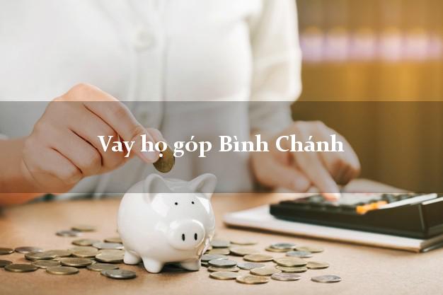 Vay họ góp Bình Chánh Hồ Chí Minh