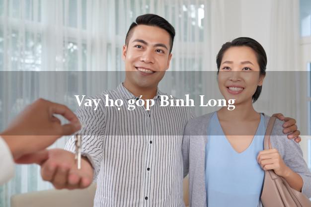 Vay họ góp Bình Long Bình Phước