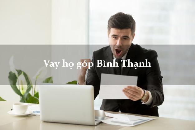 Vay họ góp Bình Thạnh Hồ Chí Minh