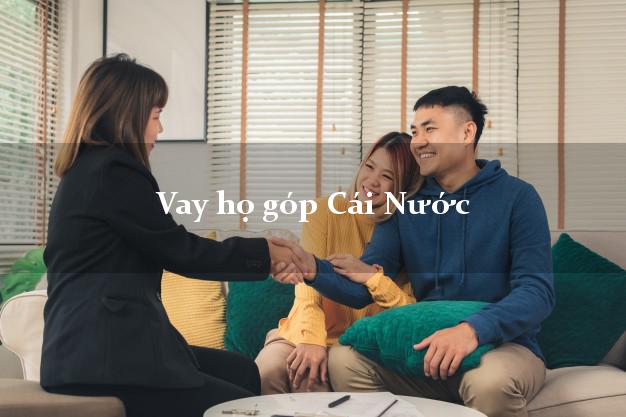 Vay họ góp Cái Nước Cà Mau