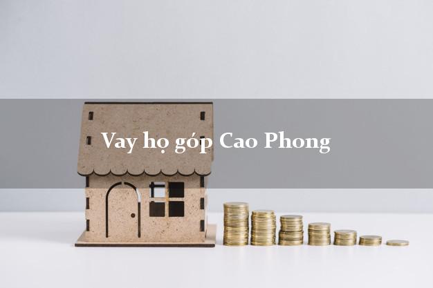 Vay họ góp Cao Phong Hòa Bình