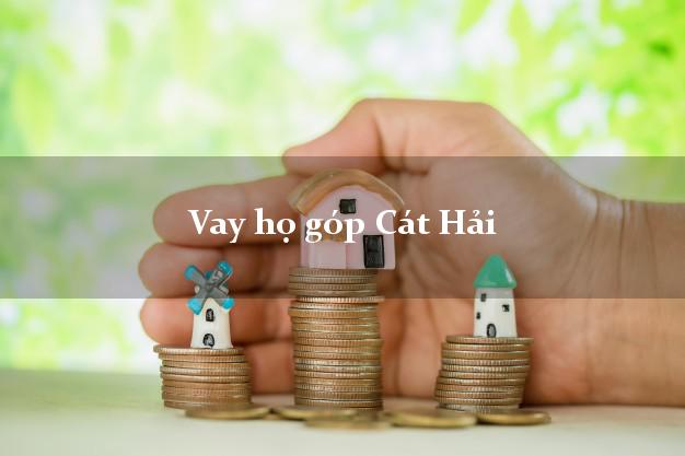 Vay họ góp Cát Hải Hải Phòng