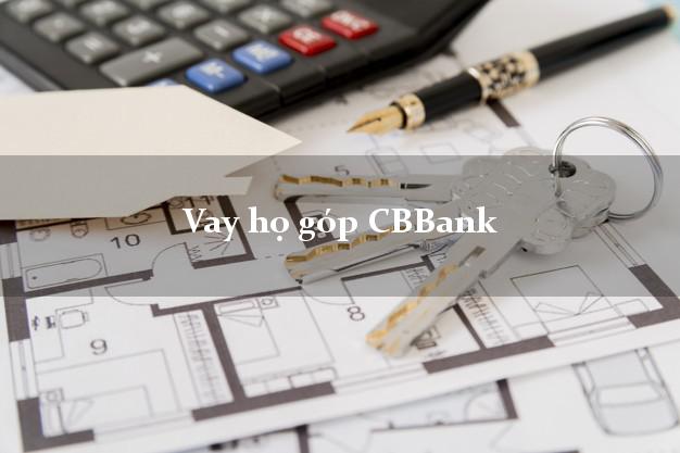 Vay họ góp CBBank Mới nhất