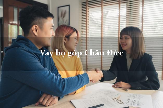 Vay họ góp Châu Đức Bà Rịa Vũng Tàu