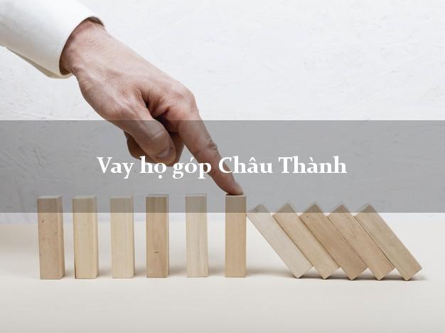 Vay họ góp Châu Thành Tây Ninh