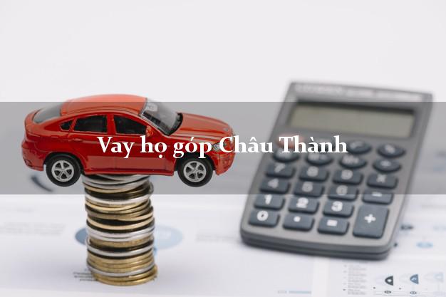 Vay họ góp Châu Thành Trà Vinh