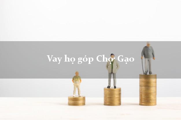 Vay họ góp Chợ Gạo Tiền Giang