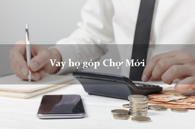 Vay họ góp Chợ Mới Bắc Kạn