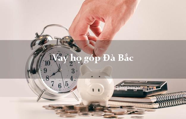 Vay họ góp Đà Bắc Hòa Bình