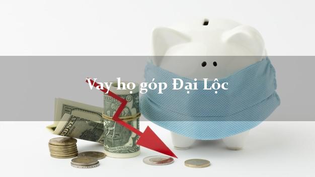 Vay họ góp Đại Lộc Quảng Nam