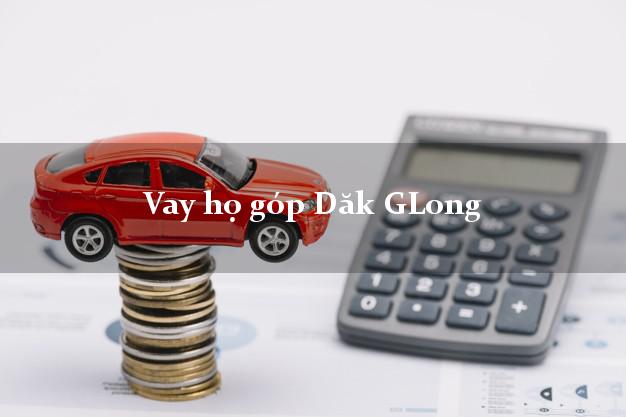 Vay họ góp Dăk GLong Đắk Nông