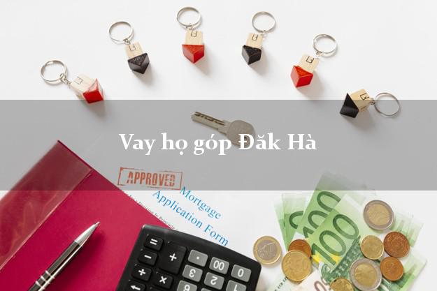 Vay họ góp Đăk Hà Kon Tum