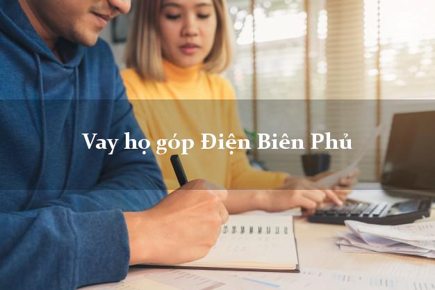 Vay họ góp Điện Biên Phủ Điện Biên