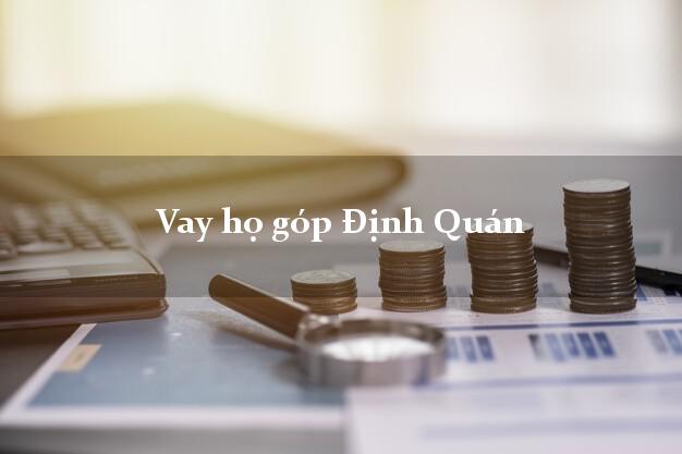 Vay họ góp Định Quán Đồng Nai