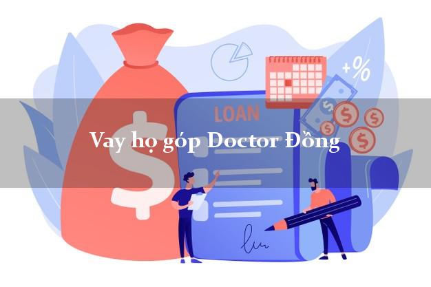 Vay họ góp Doctor Đồng Online