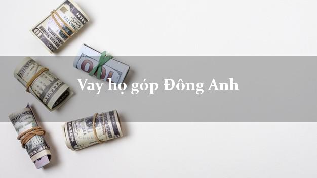 Vay họ góp Đông Anh Hà Nội