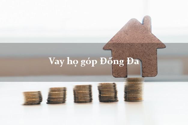 Vay họ góp Đống Đa Hà Nội