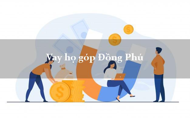 Vay họ góp Đồng Phú Bình Phước