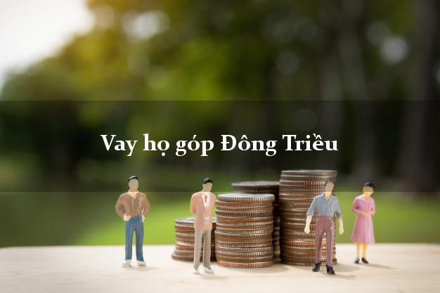 Vay họ góp Đông Triều Quảng Ninh