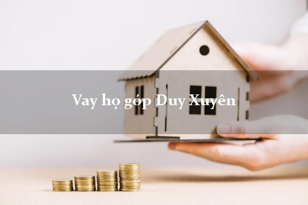 Vay họ góp Duy Xuyên Quảng Nam