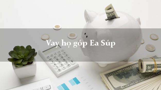 Vay họ góp Ea Súp Đắk Lắk