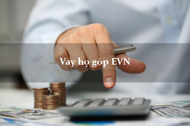 Vay họ góp EVN Online