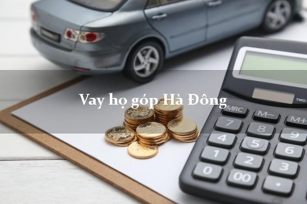 Vay họ góp Hà Đông Hà Nội