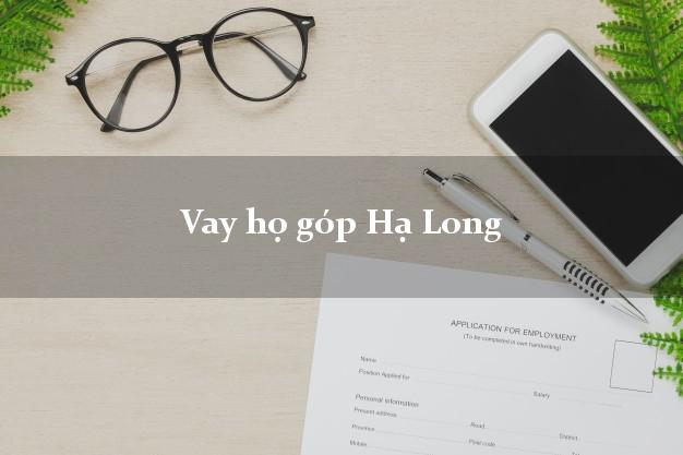 Vay họ góp Hạ Long Quảng Ninh