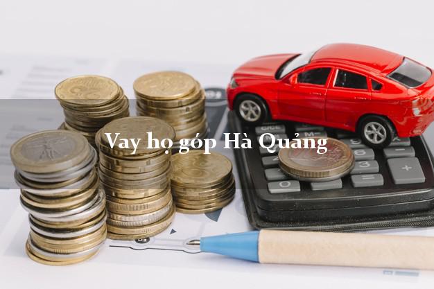 Vay họ góp Hà Quảng Cao Bằng