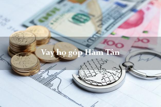 Vay họ góp Hàm Tân Bình Thuận