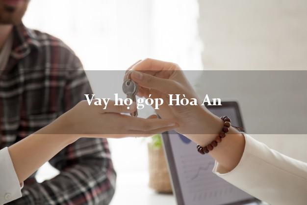 Vay họ góp Hòa An Cao Bằng