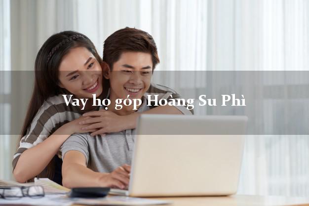 Vay họ góp Hoàng Su Phì Hà Giang