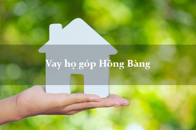 Vay họ góp Hồng Bàng Hải Phòng