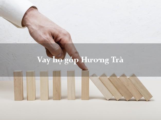 Vay họ góp Hương Trà Thừa Thiên Huế