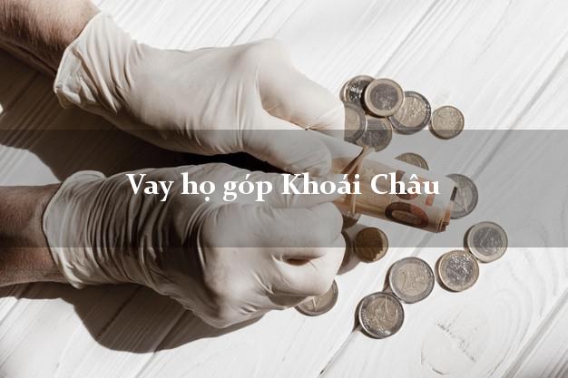 Vay họ góp Khoái Châu Hưng Yên