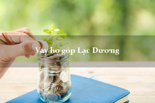 Vay họ góp Lạc Dương Lâm Đồng