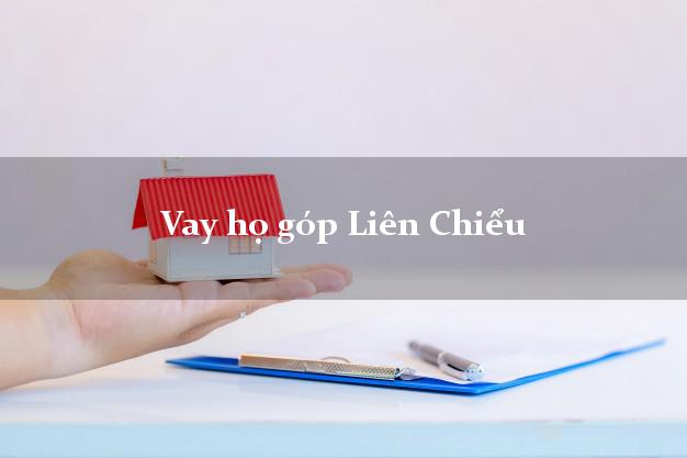 Vay họ góp Liên Chiểu Đà Nẵng