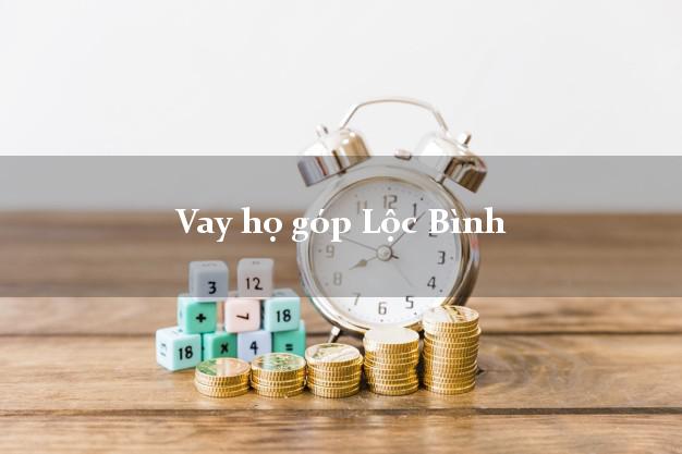 Vay họ góp Lộc Bình Lạng Sơn